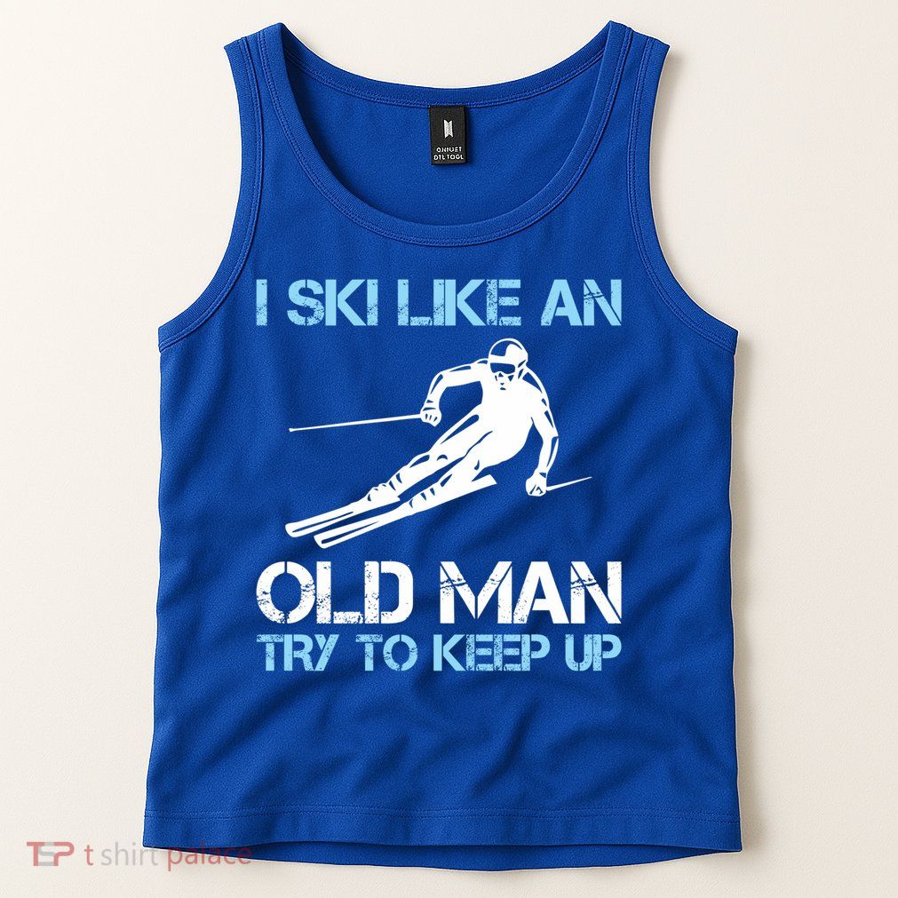 I Ski Like An Old  Funny Skiing Lover Gift Tank Top