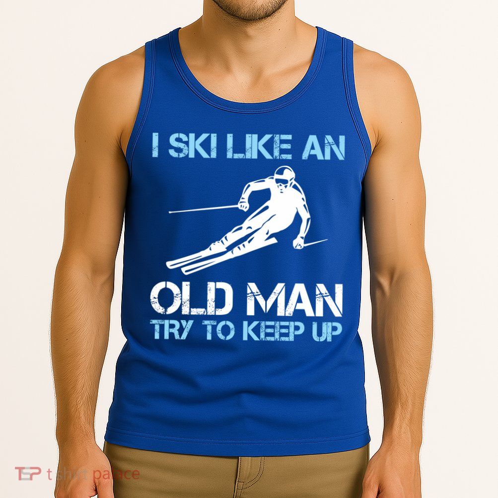 I Ski Like An Old  Funny Skiing Lover Gift Tank Top