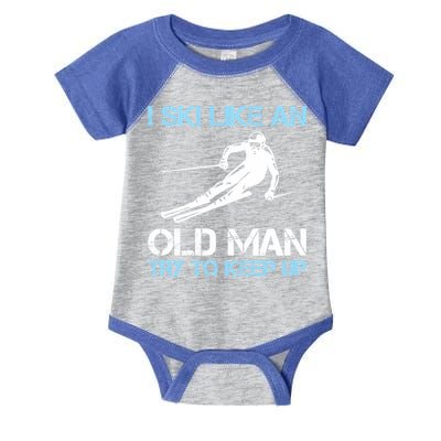 I Ski Like An Old  Funny Skiing Lover Gift Infant Baby Jersey Bodysuit