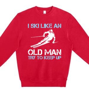 I Ski Like An Old  Funny Skiing Lover Gift Premium Crewneck Sweatshirt