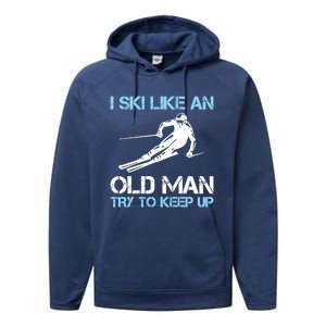 I Ski Like An Old  Funny Skiing Lover Gift Performance Fleece Hoodie