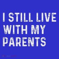 I Still Live With My Parents Button
