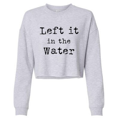 Inspiring Saying Left It At Water Scripture Bible God Jesus Funny Gift Cropped Pullover Crew