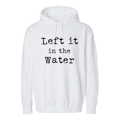 Inspiring Saying Left It At Water Scripture Bible God Jesus Funny Gift Garment-Dyed Fleece Hoodie