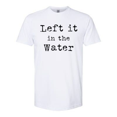 Inspiring Saying Left It At Water Scripture Bible God Jesus Funny Gift Softstyle CVC T-Shirt