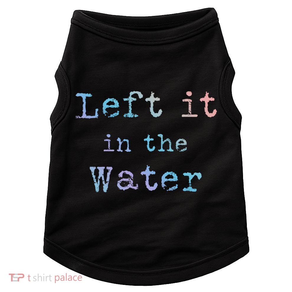 Inspiring Saying Left It At Water Scripture Bible God Jesus Gift Doggie Tank