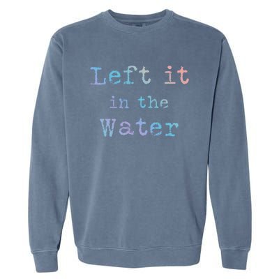 Inspiring Saying Left It At Water Scripture Bible God Jesus Gift Garment-Dyed Sweatshirt