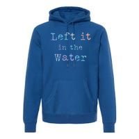 Inspiring Saying Left It At Water Scripture Bible God Jesus Gift Premium Hoodie