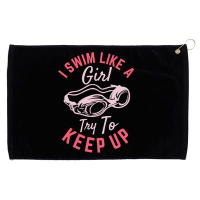 I Swim Like A Girl Try To Keep Up Grommeted Golf Towel