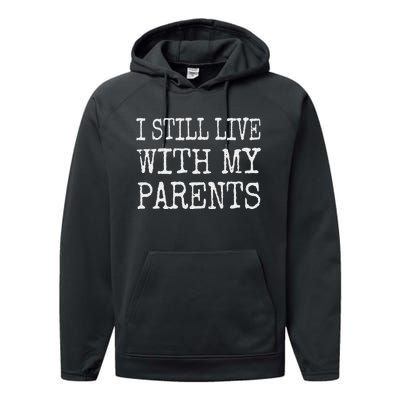 I Still Live With My Parents Funny Joke Performance Fleece Hoodie