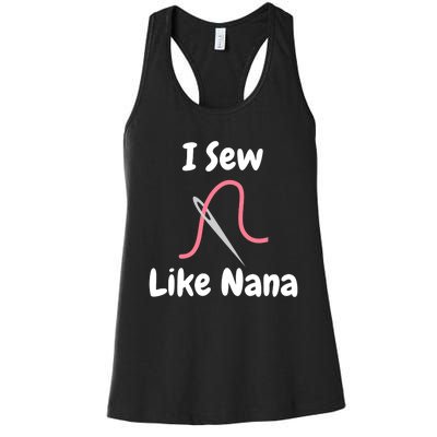 I Sew Like Nana - Funny And Cute Sewing Design Women's Racerback Tank