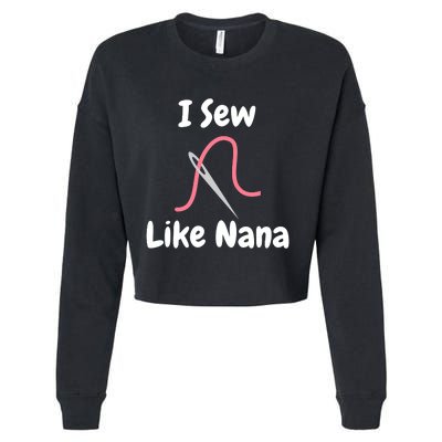 I Sew Like Nana - Funny And Cute Sewing Design Cropped Pullover Crew