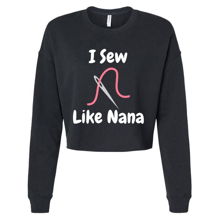 I Sew Like Nana - Funny And Cute Sewing Design Cropped Pullover Crew