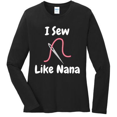 I Sew Like Nana - Funny And Cute Sewing Design Ladies Long Sleeve Shirt