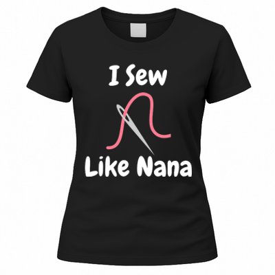 I Sew Like Nana - Funny And Cute Sewing Design Women's T-Shirt