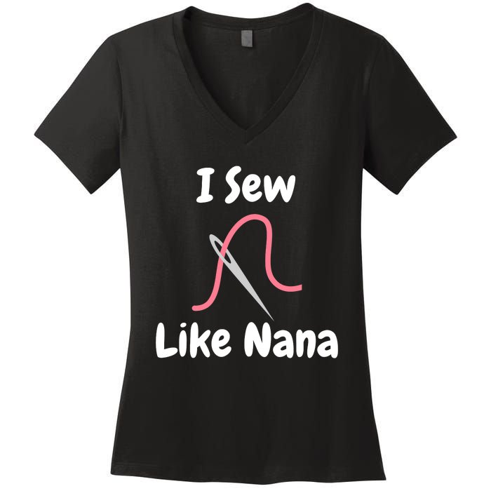 I Sew Like Nana - Funny And Cute Sewing Design Women's V-Neck T-Shirt