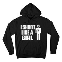 I Shoot Like A Girl Gun Shooting Funny Gift Hoodie