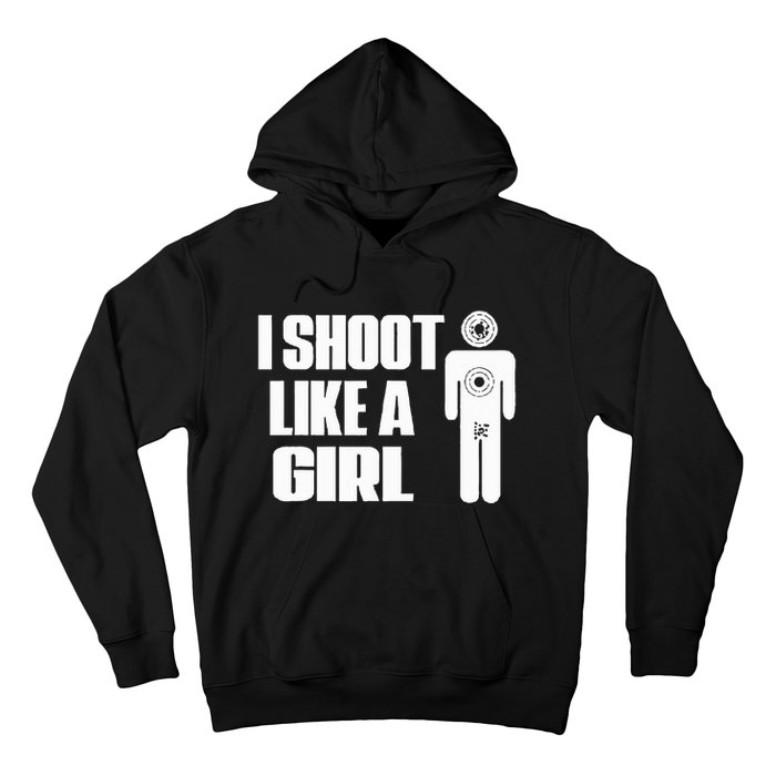 I Shoot Like A Girl Gun Shooting Funny Gift Hoodie