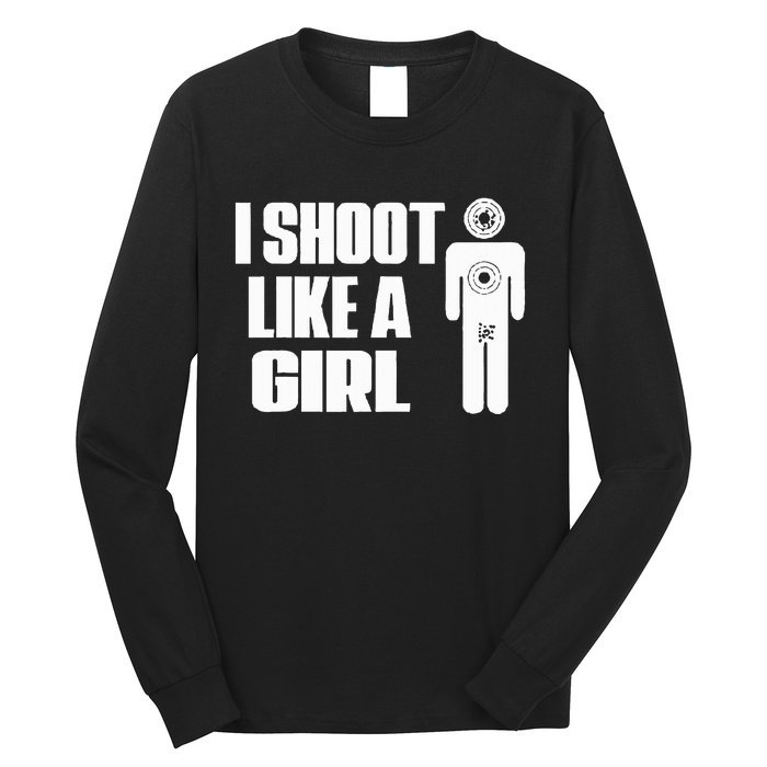 I Shoot Like A Girl Gun Shooting Funny Gift Long Sleeve Shirt