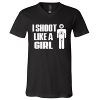 I Shoot Like A Girl Gun Shooting Funny Gift V-Neck T-Shirt