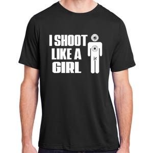 I Shoot Like A Girl Gun Shooting Funny Gift Adult ChromaSoft Performance T-Shirt