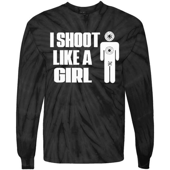 I Shoot Like A Girl Gun Shooting Funny Gift Tie-Dye Long Sleeve Shirt