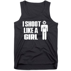 I Shoot Like A Girl Gun Shooting Funny Gift Tank Top