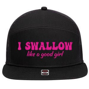 I Swallow Like A Good Girl Funny Quote Design 7 Panel Mesh Trucker Snapback Hat