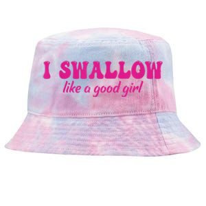 I Swallow Like A Good Girl Funny Quote Design Tie-Dyed Bucket Hat