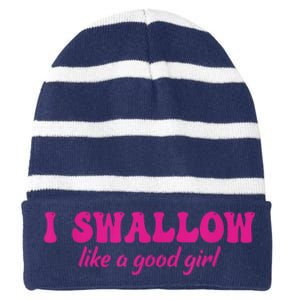 I Swallow Like A Good Girl Funny Quote Design Striped Beanie with Solid Band