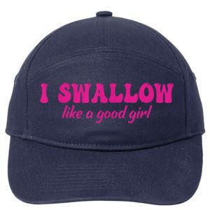 I Swallow Like A Good Girl Funny Quote Design 7-Panel Snapback Hat