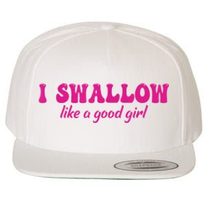 I Swallow Like A Good Girl Funny Quote Design Wool Snapback Cap