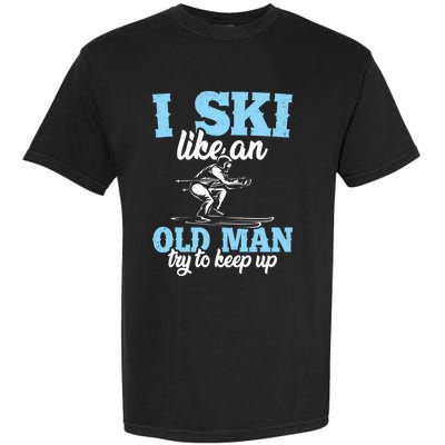 I Ski Like An Old And Try To Keep Up Vintage Retro Gift Garment-Dyed Heavyweight T-Shirt