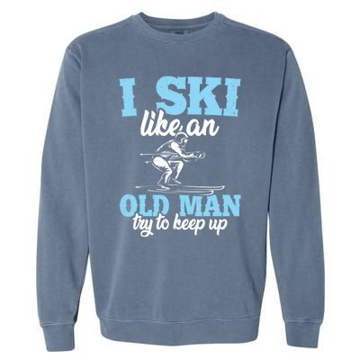 I Ski Like An Old And Try To Keep Up Vintage Retro Gift Garment-Dyed Sweatshirt