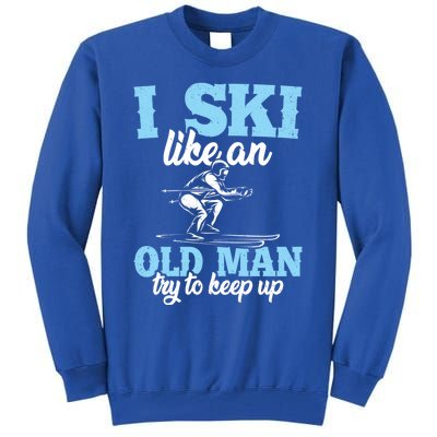 I Ski Like An Old And Try To Keep Up Vintage Retro Gift Tall Sweatshirt