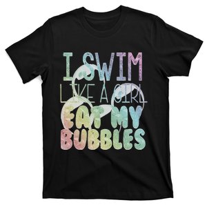 I Swim Like A Girl Eat My Bubbles Swimming Rainbow T-Shirt