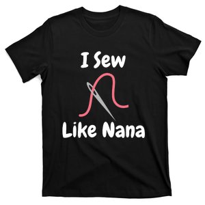 I Sew Like Nana FunnyA Nd Cute Sewing T-Shirt