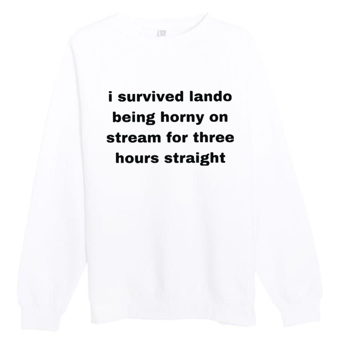 I Survived Lando Being Horny On Stream For Three Hours Straight Premium Crewneck Sweatshirt