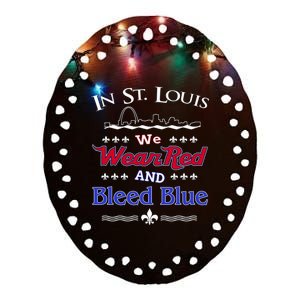 In St. Louis We Wear Red and Bleed Blue Sports Fan Ceramic Oval Ornament