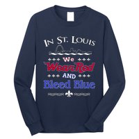 In St. Louis We Wear Red and Bleed Blue Sports Fan Long Sleeve Shirt