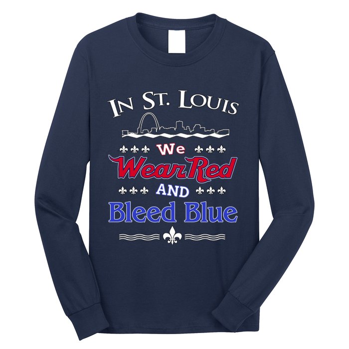 In St. Louis We Wear Red and Bleed Blue Sports Fan Long Sleeve Shirt