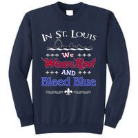 In St. Louis We Wear Red and Bleed Blue Sports Fan Sweatshirt