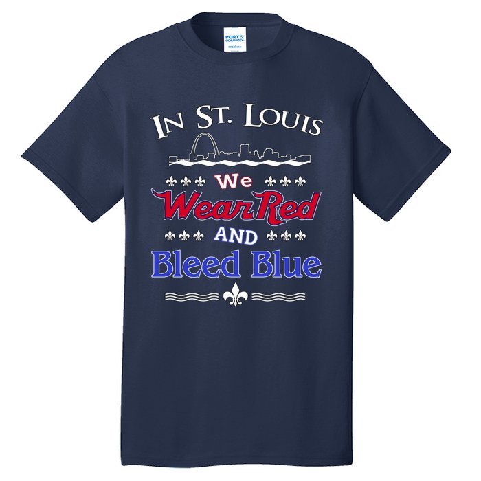 In St. Louis We Wear Red and Bleed Blue Sports Fan Tall T-Shirt