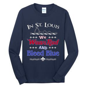 In St. Louis We Wear Red and Bleed Blue Sports Fan Tall Long Sleeve T-Shirt