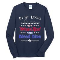 In St. Louis We Wear Red and Bleed Blue Sports Fan Tall Long Sleeve T-Shirt