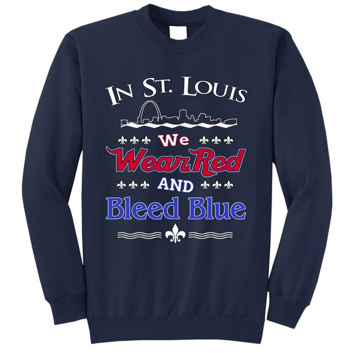 In St. Louis We Wear Red and Bleed Blue Sports Fan Tall Sweatshirt