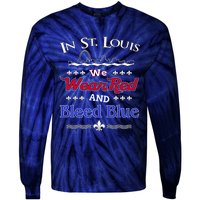 In St. Louis We Wear Red and Bleed Blue Sports Fan Tie-Dye Long Sleeve Shirt