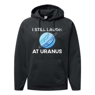 I Still Laugh At Uranus, Astronomy Science Planet Performance Fleece Hoodie