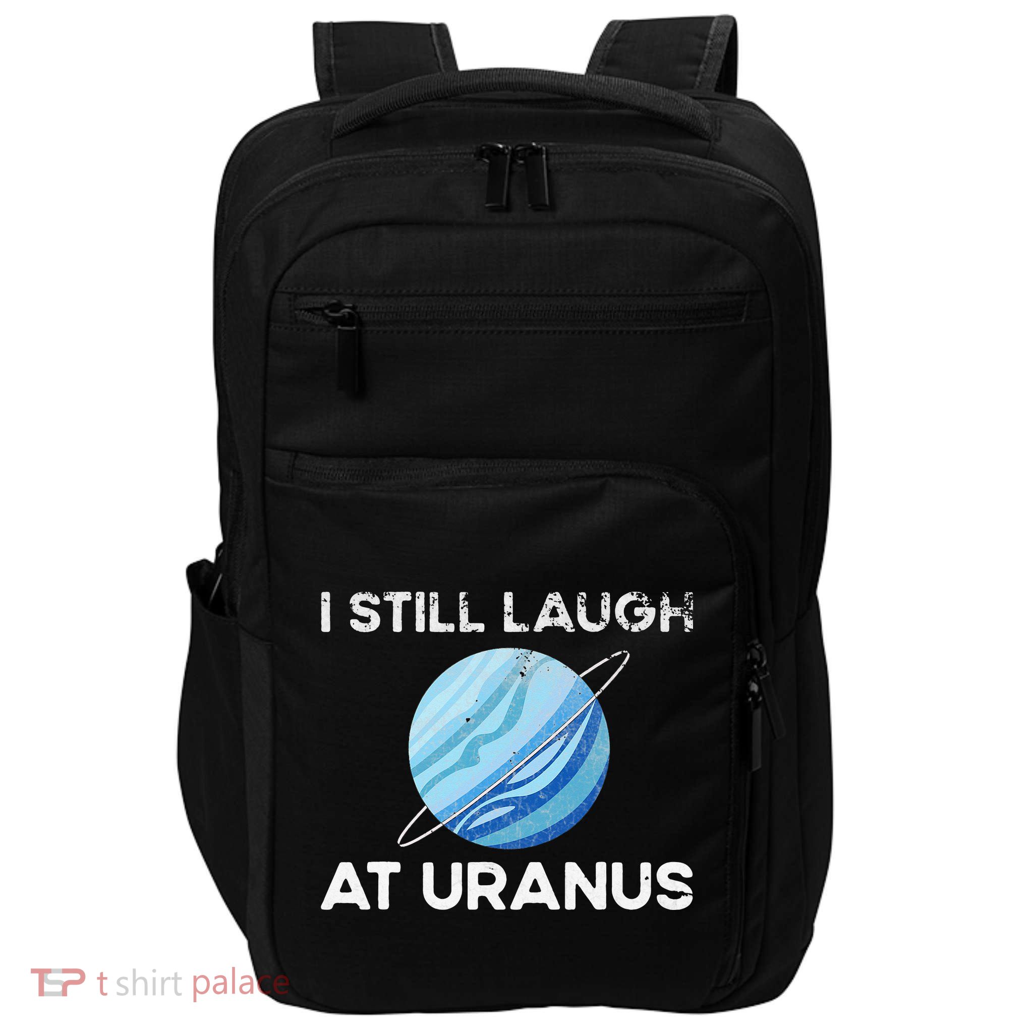 I Still Laugh At Uranus, Astronomy Science Planet Impact Tech Backpack