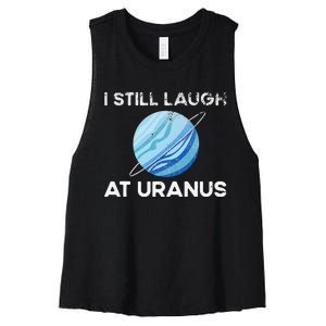 I Still Laugh At Uranus, Astronomy Science Planet Women's Racerback Cropped Tank